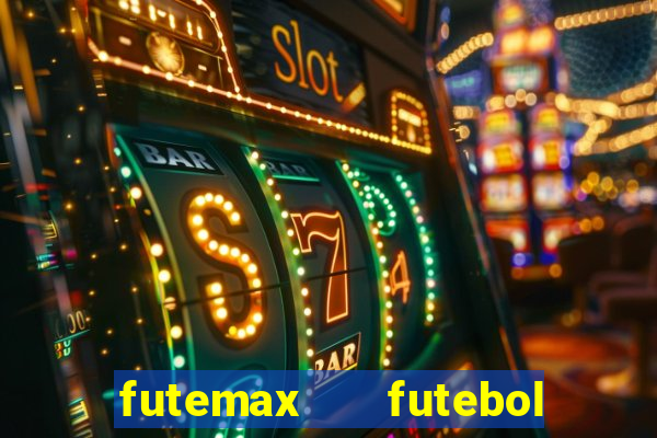 futemax   futebol ao vivo